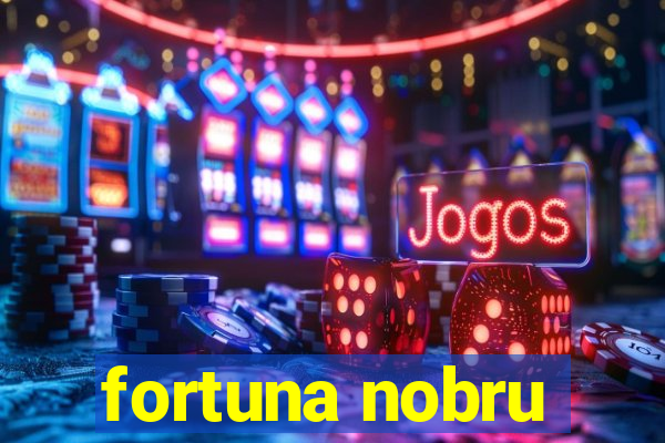 fortuna nobru